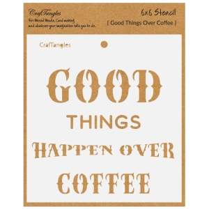 CrafTangles 6"x6" Stencil - Good things over Coffee