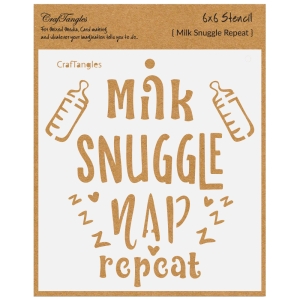 CrafTangles 6"x6" Stencil - Milk Snuggle Nap Repeat